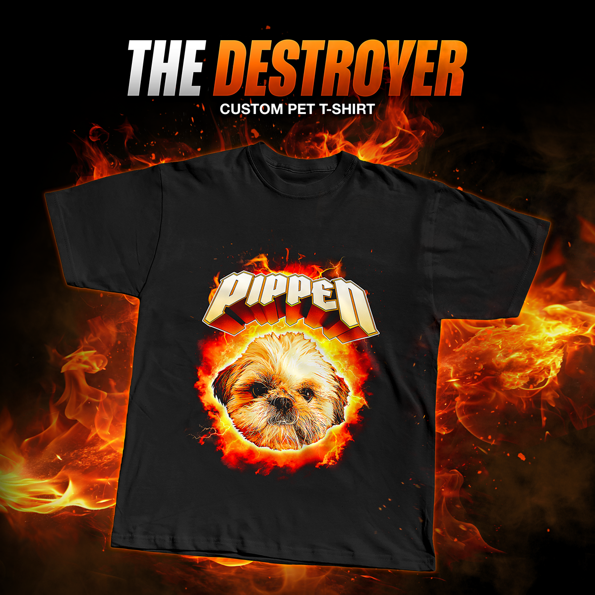 THE DESTROYER - Custom Pet T-Shirt